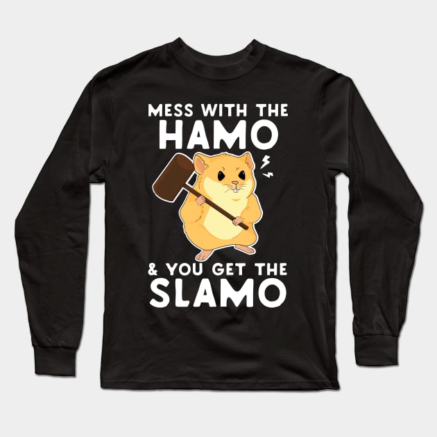 Mess With The Hamo & You Get The Slamo Long Sleeve T-Shirt by Eugenex